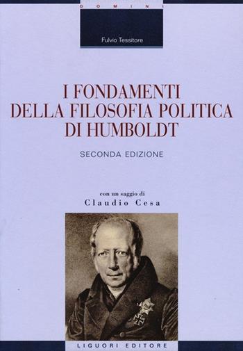 I fondamenti della filosofia politica di Humboldt - Fulvio Tessitore - Libro Liguori 2013, La cultura storica | Libraccio.it