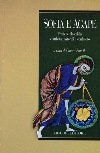 Sofia e agape. Pratiche filosofiche e attività pastorali a confronto  - Libro Liguori 2012, Phronesis | Libraccio.it