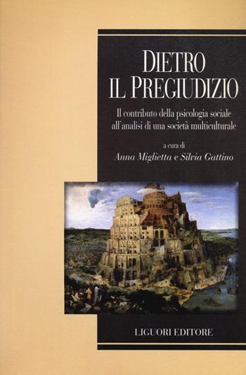 Dietro il pregiudizio. Il contributo della psicologia sociale all'analisi di una società multiculturale  - Libro Liguori 2012, Profili | Libraccio.it