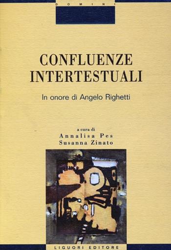 Confluenze intertestuali. In onore di Angelo Righetti  - Libro Liguori 2012, Critica e letteratura | Libraccio.it