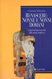 Ri-nascere: nonni e nonne domani. Legami intergenerazionali nella società complessa