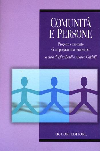 Comunità e persone. Progetto e racconto di un programma terapeutico  - Libro Liguori 2012, Empowerment | Libraccio.it
