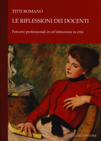 Le riflessioni dei docenti. Percorsi professionali in un'istituzione in crisi - Titti Romano - Libro Liguori 2012, Moduli OD | Libraccio.it