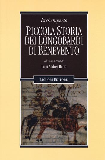 Piccola storia dei Longobardi di Benevento. Testo latino a fronte - Erchemperto - Libro Liguori 2014, Nuovo Medioevo | Libraccio.it