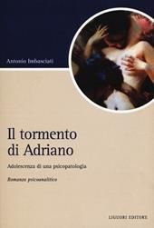 Il tormento di Adriano. Adolescenza di una psicopatologia