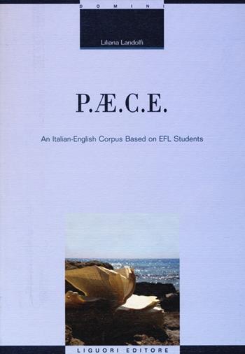 P.AE.C.E. An Italian-English corpus based on EFL students - Liliana Landolfi - Libro Liguori 2012, Linguistica e linguaggi | Libraccio.it