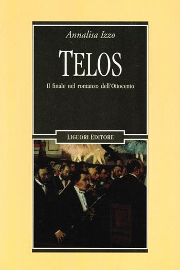 Telos. Il finale nel romanzo dell'Ottocento - Annalisa Izzo - Libro Liguori 2013, Letterature | Libraccio.it