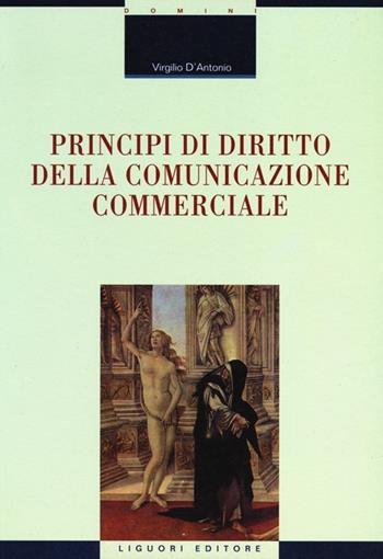 Principi di diritto della comunicazione commerciale - Virgilio D'Antonio - Libro Liguori 2012, Domini | Libraccio.it