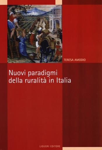 Nuovi paradigmi della ruralità in Italia - Teresa Amodio - Libro Liguori 2012, I manuali | Libraccio.it
