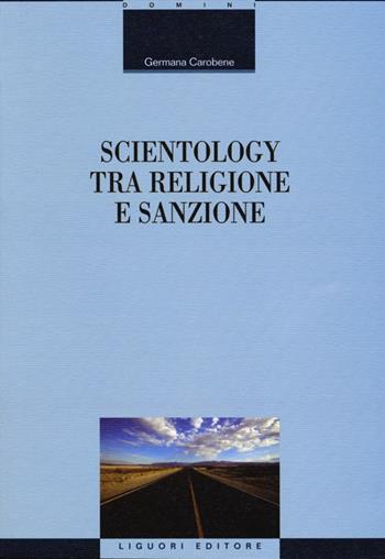Scientology tra religione e sanzione - Germana Carobene - Libro Liguori 2012, Il diritto vivente | Libraccio.it