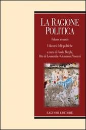 La ragione politica. Vol. 2: I discorsi delle politiche.