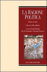 La ragione politica. Vol. 2: I discorsi delle politiche.  - Libro Liguori 2013, Argomentazione e sfera pubblica | Libraccio.it
