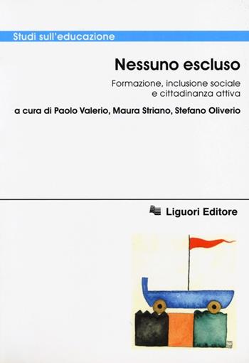 Nessuno escluso. Formazione, inclusione sociale e cittadinanza attiva  - Libro Liguori 2013, Studi sull'educazione | Libraccio.it