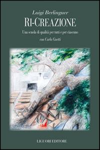 Ri-creazione. Una scuola di qualità per tutti e per ciascuno - Luigi Berlinguer, Carla Guetti - Libro Liguori 2014, Metropolis | Libraccio.it