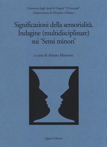 Significazioni della sensorialità. Indagine (multidisciplinare) sui «sensi minori»  - Libro Liguori 2013, Quaderni Dip.filos.-pol.Ist.univ.orient. | Libraccio.it