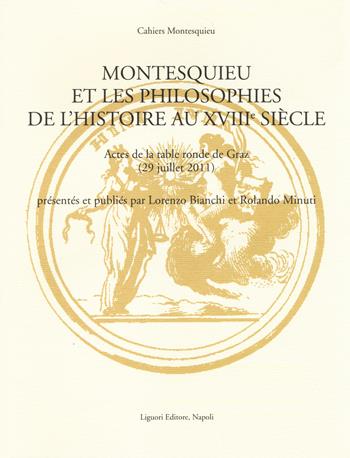 Montesquieu et les philosophies de l'histoire au XVIIIe siècle. Actes de la table ronde de Graz (29 juillet 2011). Ediz. multilingue  - Libro Liguori 2014, Cahiers Montesquieu | Libraccio.it