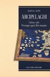 Arcipelaghi. Calvino e altri. Personaggi, oggetti, libri, immagini