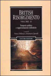 British Risorgimento. Vol. 2: Temperie politica e rappresentazioni simboliche.  - Libro Liguori 2014, Romanticismo e dintorni | Libraccio.it