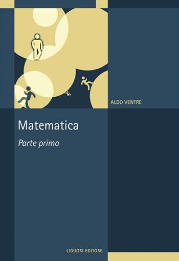 Matematica. Vol. 1 - Aldo G. Ventre - Libro Liguori 2013 | Libraccio.it