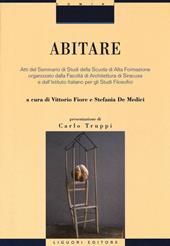 Abitare. Atti del Seminario di Studi della Scuola di Alta Formazione organizzato dalla Facoltà di Architettura di Siracusa e dall'Istituto Italiano per gli Studi.... Ediz. illustrata