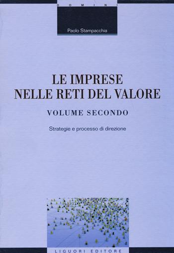 Le imprese nelle reti del valore. Vol. 2: Strategie e processo di direzione. - Paolo Stampacchia - Libro Liguori 2014, Domini | Libraccio.it