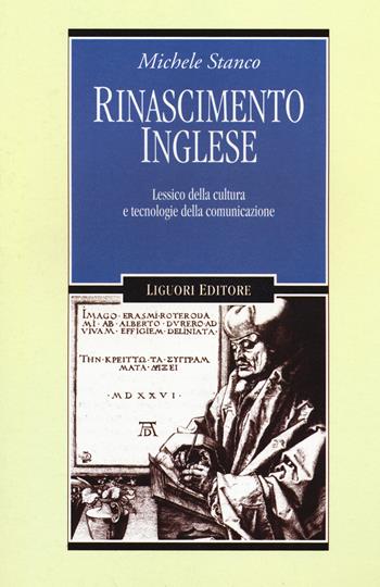 Rinascimento inglese. Lessico della cultura e tecnologie della comunicazione - Michele Stanco - Libro Liguori 2013, Il leone e l'unicorno | Libraccio.it