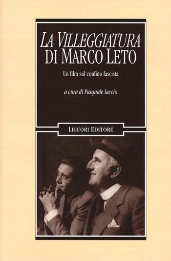 «La villeggiatura» di Marco Leto. Un film sul confino fascista  - Libro Liguori 2018, Cinema e storia | Libraccio.it