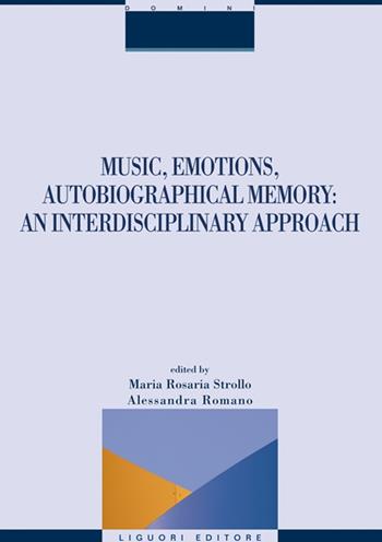 Music, emotions, autobiographical memory. An interdisciplinary approach  - Libro Liguori 2015, Educational epistemology and practices | Libraccio.it