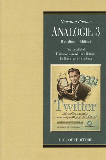 Analogie. Il medium pubblicità. Vol. 3 - Giovanni Ragone - Libro Liguori 2016 | Libraccio.it