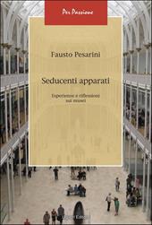 Seducenti apparati. Esperienze e riflessioni sui musei