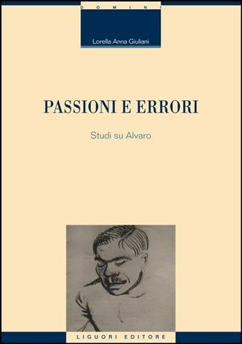 Passioni e errori. Studi su Alvaro - Lorella Anna Giuliani - Libro Liguori 2016 | Libraccio.it