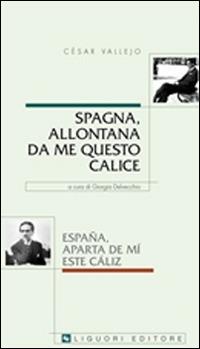 Spagna, allontana da me questo calice - César Vallejo - Libro Liguori 2016 | Libraccio.it