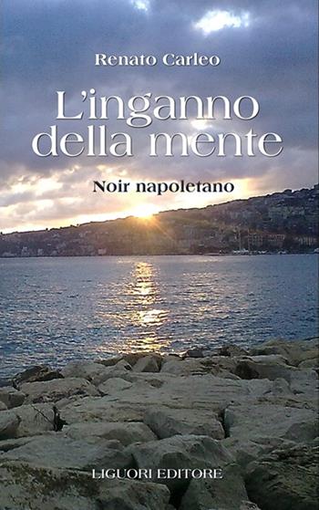 L' inganno della mente - Renato Carleo - Libro Liguori 2016, Socio-logie | Libraccio.it