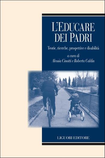 L' educare dei padri. Teorie, ricerche, prospettive e disabilità  - Libro Liguori 2016 | Libraccio.it