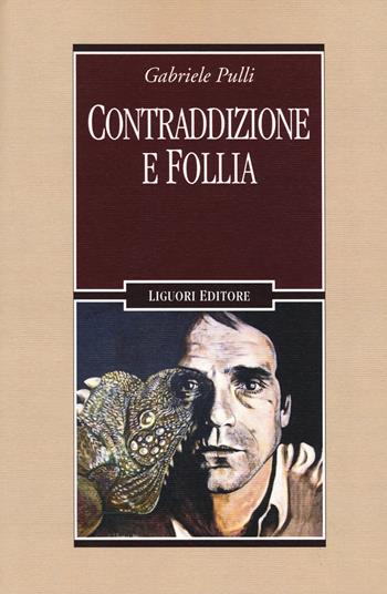 Contraddizione e follia - Gabriele Pulli - Libro Liguori 2018, Inconscio e cultura | Libraccio.it