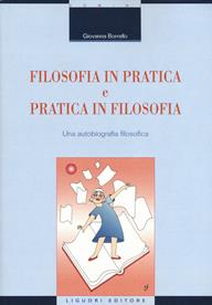 Filosofia in pratica e pratica in filosofia. Una autobiografia filosofica - Giovanna Borrello - Libro Liguori 2019, Domini | Libraccio.it