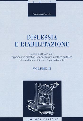 Dislessia e riabilitazione. Vol. 2: Leggio Elettrico (LE): apparecchio didattico-isocinetico per la lettura cartacea che migliora la visione e l'apprendimento. - Domenico Carrella - Libro Liguori 2019 | Libraccio.it