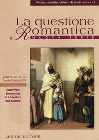 La questione romantica. Rivista interdisciplinare di studi romantici. Nuova serie (2018). Vol. 10\1-2: East/West encounters in literature and culture.  - Libro Liguori 2019 | Libraccio.it