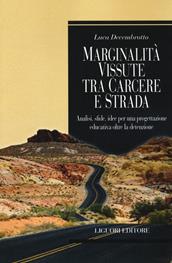 Marginalità vissuta tra carcere e strada. Analisi, sfide, idee per una progettazione educativa oltre la detenzione - Luca Decembrotto - Libro Liguori 2020, Biotopi | Libraccio.it