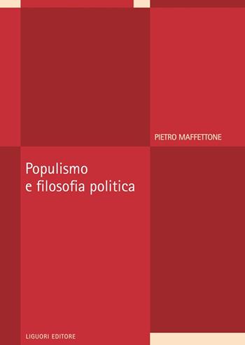 Populismo e filosofia politica - Pietro Maffettone - Libro Liguori 2020 | Libraccio.it