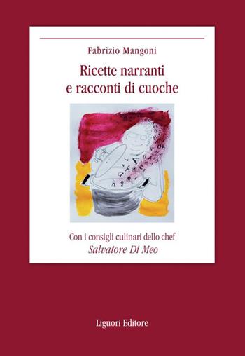 Ricette narranti e racconti di cuoche - Fabrizio Mangoni - Libro Liguori 2021 | Libraccio.it