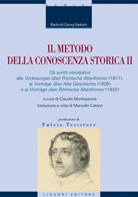 Il metodo della conoscenza storica. Gli scritti introduttivi alla «Römische Geschichte». Vol. 2 - Barthold Georg Niebuhr - Libro Liguori 2021 | Libraccio.it