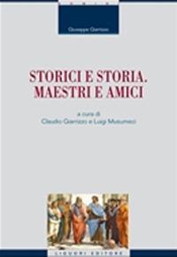 Storici e storia. Maestri e amici - Giuseppe Giarrizzo - Libro Liguori 2021, La cultura storica | Libraccio.it