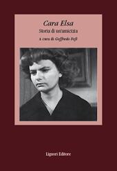 Cara Elsa. Storia di un'amicizia