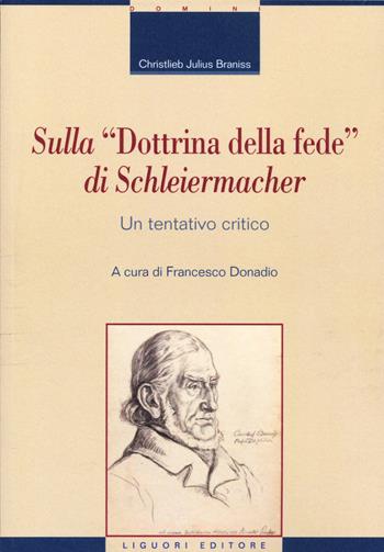 Sulla "Dottrina della fede" di Schleiermacher. Un tentativo critico - Christlieb J. Braniss - Libro Liguori 2022, La cultura storica | Libraccio.it