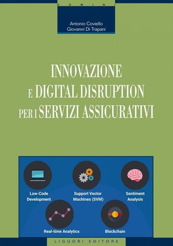 Innovazione e digital disruption per i servizi assicurativi - Antonio Coviello, Giovanni Di Trapani - Libro Liguori 2023 | Libraccio.it