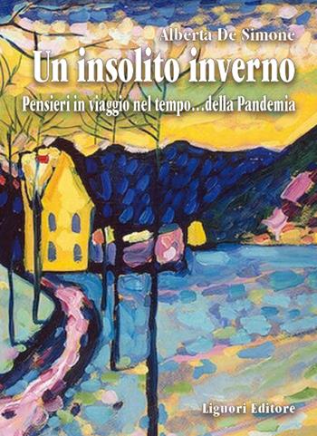 Un insolito inverno. Pensieri in viaggio nel tempo... della pandemia - Alberta De Simone - Libro Liguori 2023 | Libraccio.it