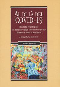 Al di là del Covid 19. Ricerche psicologiche sul benessere degli studenti universitari durante e dopo la pandemia  - Libro Liguori 2023 | Libraccio.it