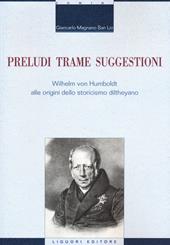 Preludi trame suggestioni Wilhelm von Humboldt alle origini dello storicismo diltheyano