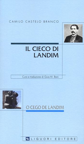 Il cieco di Landim-O cego de Landim. Testo portoghese a fronte - Camilo Castelo Branco - Libro Liguori 2024, Lusitana italica | Libraccio.it